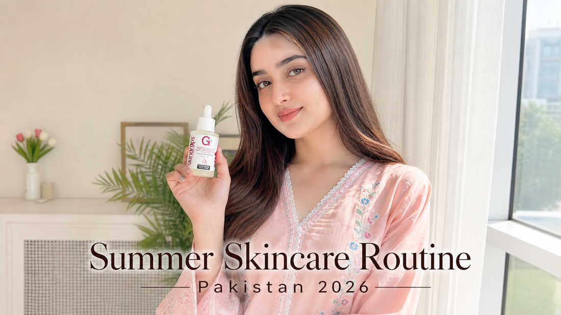 Summer Skincare Routine Pakistan (Complete Guide for Glowing Skin)