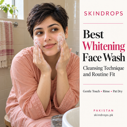 best whitening face wash: Cleansing Technique and Routine Fit — SKINDROPS skincare guide in Pakistan