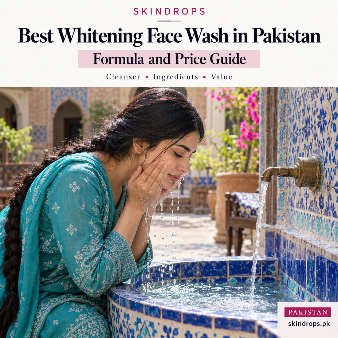 best whitening face wash in pakistan: Formula and Price Guide — SKINDROPS skincare guide in Pakistan