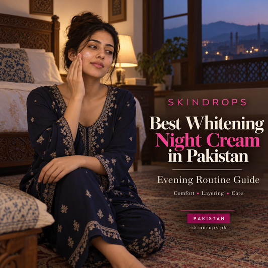 best whitening night cream in pakistan: Evening Routine Guide — SKINDROPS skincare guide in Pakistan