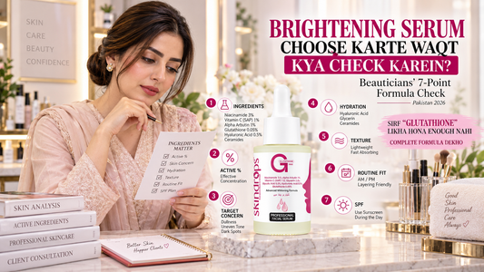 What Should Beauticians Look for in a Brightening Serum? Pakistan Professional Skincare Guide 2026