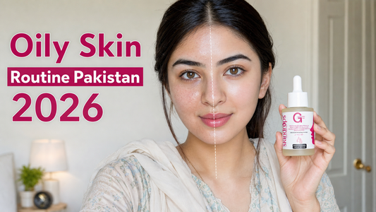 Oily Skin Routine Pakistan (Oil Control & Glow Guide 2026)