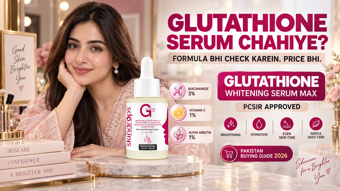 Glutathione Serum Price in Pakistan 2026 – Skindrops Serum MAX Buying Guide