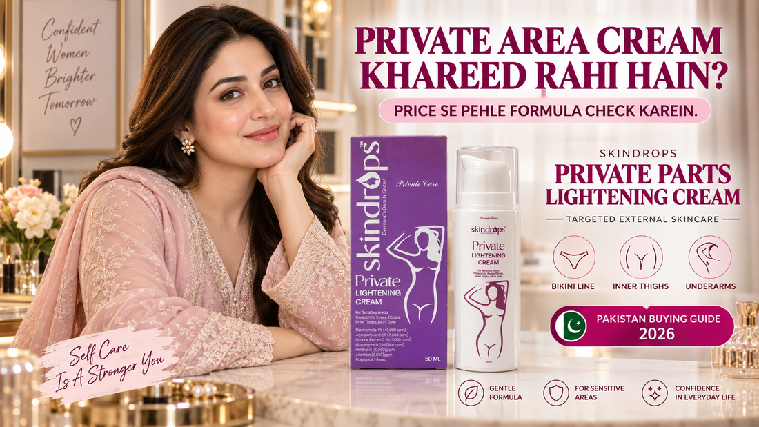 Private Parts Lightening Cream Price in Pakistan 2026 – Skindrops Buying Guide