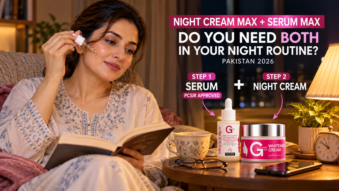 Night Cream MAX + Serum MAX – Do You Need Both in Your Night Routine? Pakistan 2026