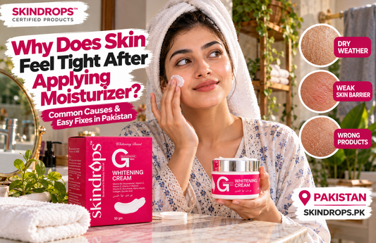 Why skin feels tight after moisturizer in Pakistan