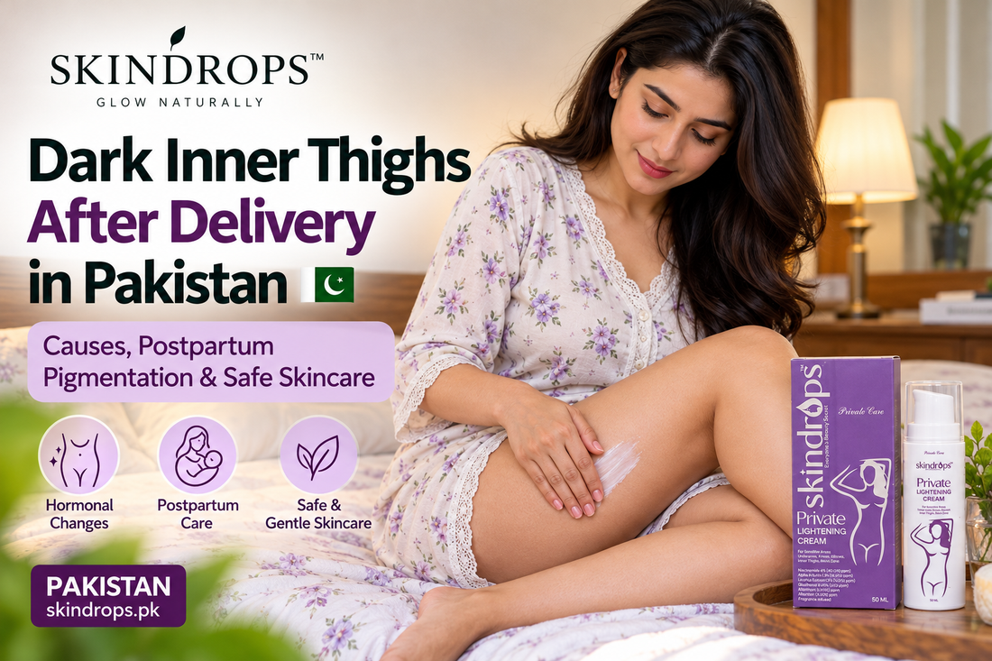 Dark inner thighs after delivery in Pakistan postpartum pigmentation and skincare