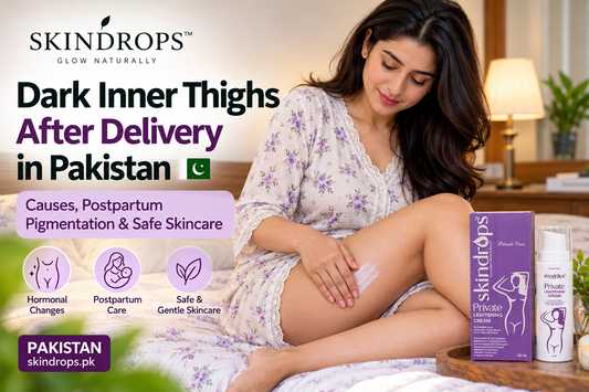 Dark inner thighs after delivery in Pakistan postpartum pigmentation and skincare