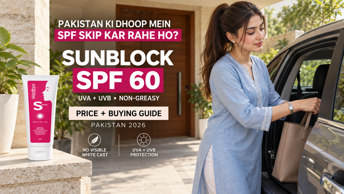 SPF 60 Sunblock Price in Pakistan – SKINDROPS Buying Guide 2026