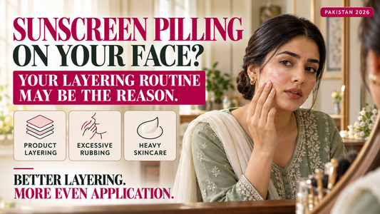 Why Does Sunscreen Pill on Face? Causes, Skincare Layering Mistakes & Fixes in Pakistan 2026