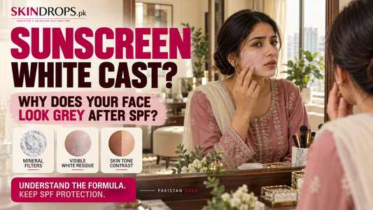 Why Does Sunscreen Leave a White Cast on Face? Causes & Fixes in Pakistan 2026