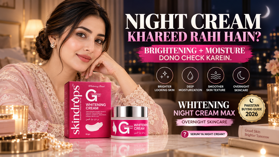 Whitening Night Cream Price in Pakistan 2026 – Skindrops Night Cream MAX Buying Guide